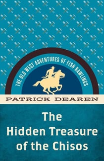Hidden Treasure of the Chisos - The Old West Adventures of Fish Rawlings