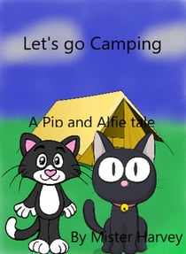 Let's go Camping - The Pip and Alfie tales, #5