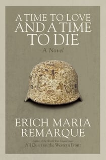 A Time to Love and a Time to Die - A Novel