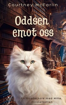 Oddsen emot oss - En mysdeckare med Millie, mirakelkatten, #2