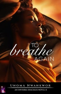 To Breathe Again - An Invisible Shackles Novel Book, #2