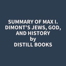 Summary of Max I. Dimont's Jews, God, and History