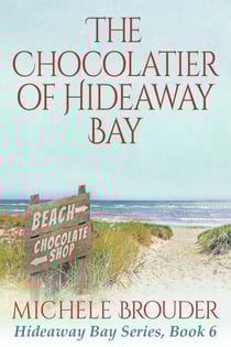 The Chocolatier of Hideaway Bay (Hideaway Bay Book 6) - Hideaway Bay, #6