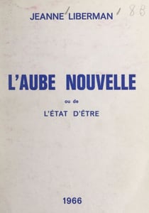 L'aube nouvelle - Ou De l'état d'être