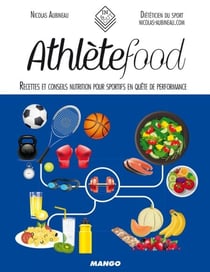 Athlète food - Recettes et conseils nutrition pour sportifs en quête de performance