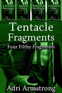 Tentacle Fragments - Filthy Fragments, #22