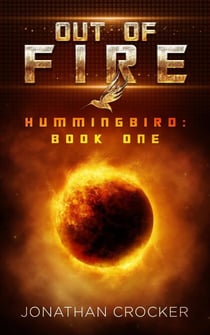 Out of Fire - Hummingbird: Book One - Hummingbird, #1