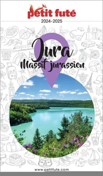 Guide Jura 2024 Petit Futé: Massif Jurassien