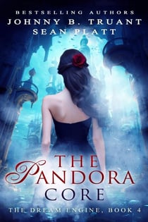 The Pandora Core - The Dream Engine, #4