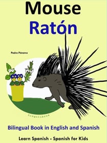Learn Spanish: Spanish for Kids. Bilingual Book in English and Spanish: Mouse - Raton. - Learning Spanish for Kids., #4