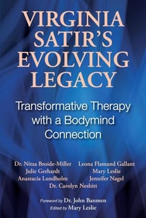 Virginia Satir's Evolving Legacy: Transformative Therapy with a Bodymind Connection