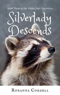 Silverlady Descends - The White Oak Chronicles, #3