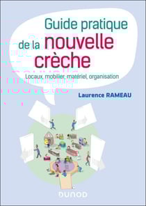 Guide pratique de la nouvelle crèche - Locaux, mobilier, matériel, organisation