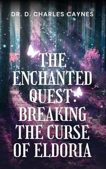 The Enchanted Quest: Breaking the Curse of Eldoria - The World of Eldoria, #1