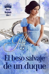 El beso salvaje de un duque - Besa al Marginado, #5