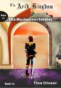 The Mysterious Soldier - Part II - The Arid Kingdom, #2