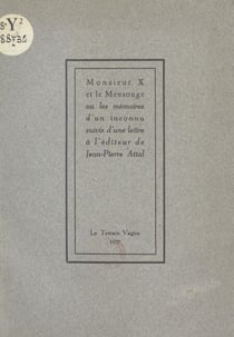 Monsieur X et le mensonge - Ou Les mémoires d'un inconnu. Suivi d'une lettre à l'éditeur
