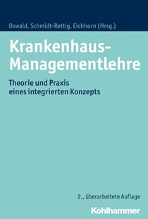 Krankenhaus-Managementlehre - Theorie und Praxis eines integrierten Konzepts