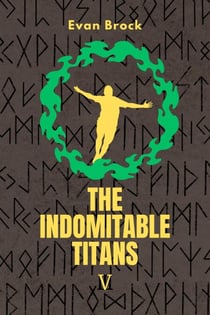 The Indomitable Titans: Gods of Men - The Indomitable Titans, #1