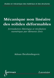 Mécanique non linéaire des solides déformables - Formulation théorique et résolution numérique par éléments finis