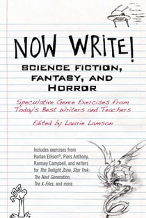 Now Write! Science Fiction, Fantasy and Horror - Speculative Genre Exercises from Today's Best Writers and Teachers