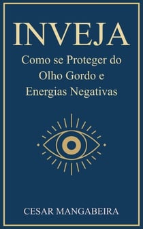 INVEJA: Como se Proteger do Olho Gordo e Energias Negativas
