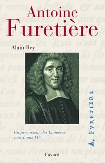 Antoine Furetière - Un précurseur des lumières sous Louis XIV