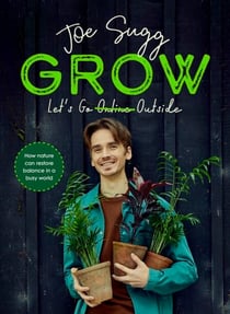Grow - How nature can restore balance in a busy world
