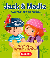 Le trésor de Terence le terrible - Jack et Madie [Livre d'aventures illustré]