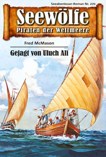 Seewölfe - Piraten der Weltmeere 270 - Gejagt von Uluch Ali