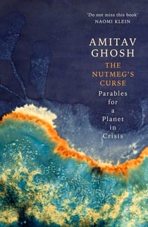 The Nutmeg's Curse - Parables for a Planet in Crisis