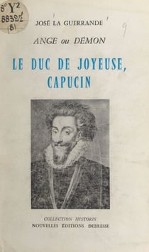 Le duc de Joyeuse, Capucin - Ange ou démon