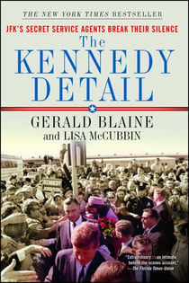 The Kennedy Detail - JFK's Secret Service Agents Break Their Silence