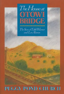 The House at Otowi Bridge - The Story of Edith Warner and Los Alamos