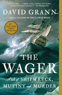The Wager - A Tale of Shipwreck, Mutiny and Murder