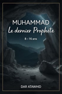 Muhammad, le dernier Prophète - Histoires des prophètes pour enfants