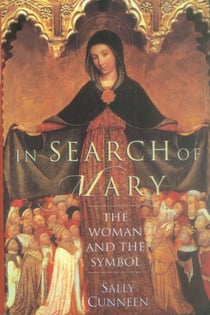In Search of Mary - The Woman and the Symbol