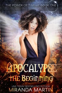 Apocalypse the Beginning: A Post Apocalyptic Reverse Harem Romance - The Power of Twelve, #1