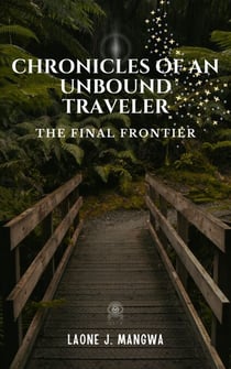 The Final Frontier - Chronicles of an Unbound Traveler, #3