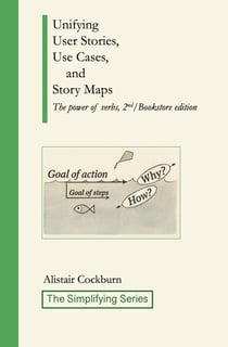 Unifying User Stories, Use Cases, and Story Maps: The Power of Verbs, 2nd/Bookstore edition - The Simplifying Series