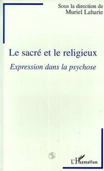 Le sacré et le religieux - Expression dans la psychose