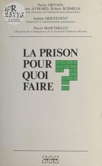 La Prison pour quoi faire ?
