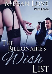The Billionaire's Wish List 3 - The Billionaires Wish List, #3