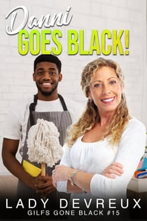 Danni Goes Black! - GILFS Gone Black, #15