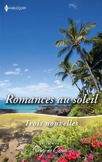 Romances au soleil - Coup de foudre à Hawaï - Le secret des sables - La revanche du prince