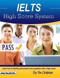 IELTS High Score System - Learn How To Identify & Answer Every Question With A High Score!