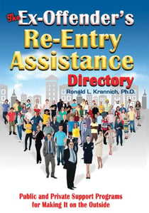 The Ex-Offender's Re-Entry Assistance Directory - Public and Private Support Programs for Making It on the Outside