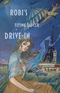 Robi's Flying Saucer Drive-In - Robi's Flying Saucer Series, #1