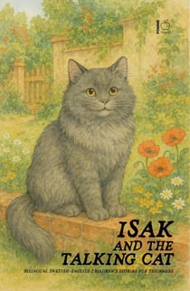 Isak And The Talking Cat: Bilingual Swedish-English Children’s Stories for Beginners