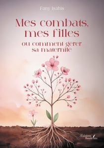 Mes combats, mes filles ou comment gérer sa maternité